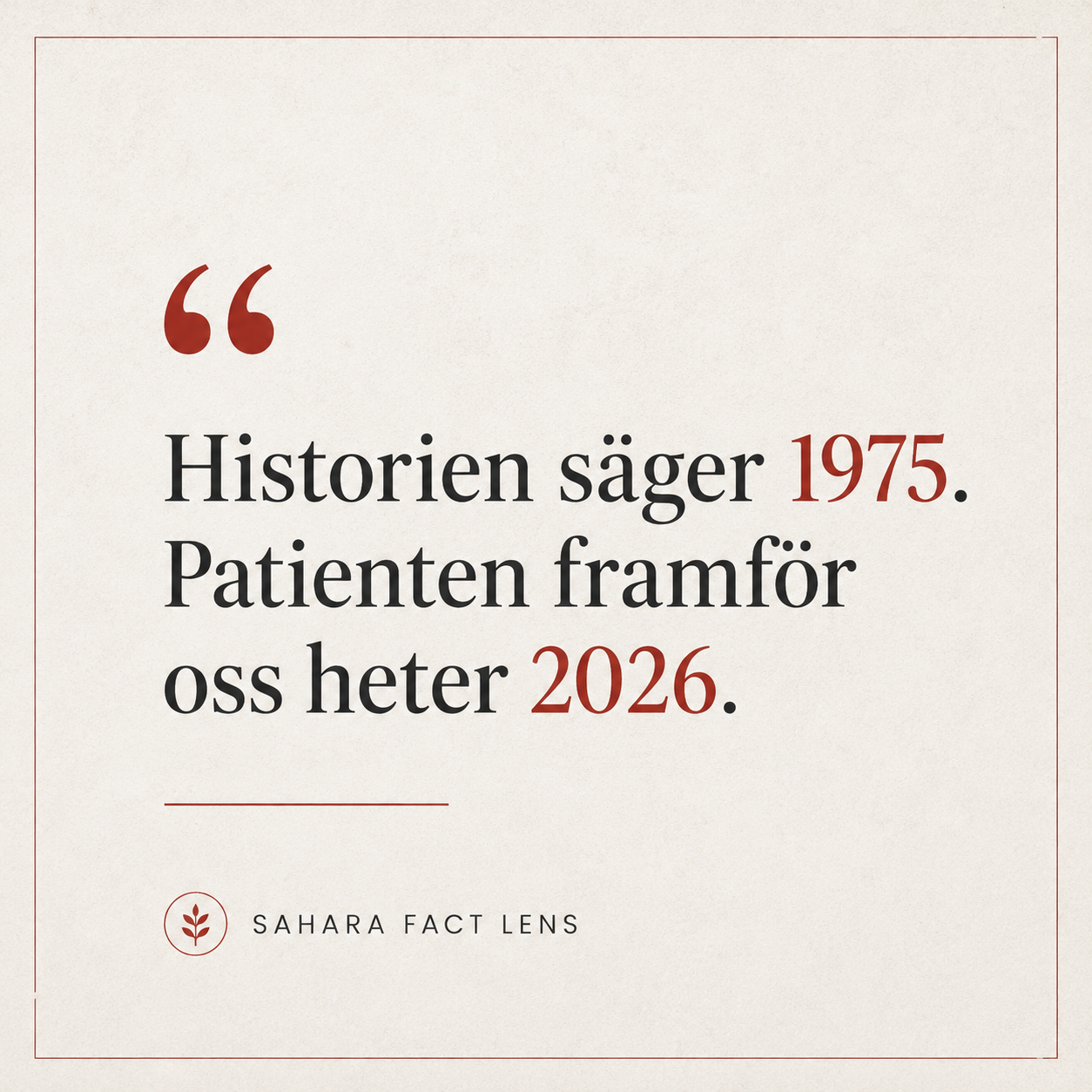 Historien säger 1975. Patienten framför oss heter 2026.